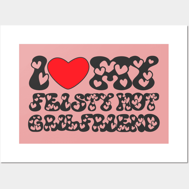 I love my feisty hot girl friend Wall Art by TRACHLUIM